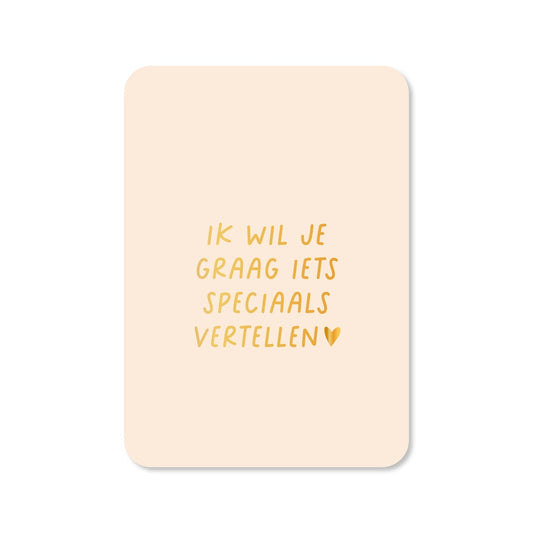 Kaart Ik Wil Je Graag Iets Speciaals Vertellen