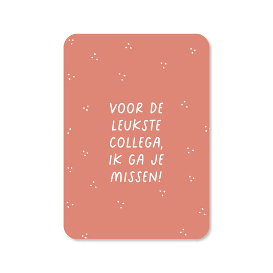 Kaart Voor De Leukste Collega, Ik Ga Je Missen!