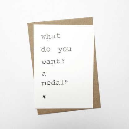 Kaart What do you want? A medal?